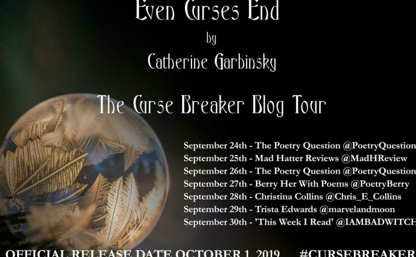 Poetry Review: Even Curses End – Catherine Garbinsky